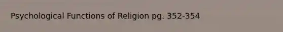 Psychological Functions of Religion pg. 352-354