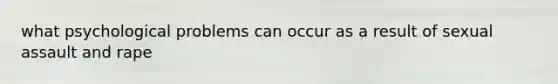 what psychological problems can occur as a result of sexual assault and rape