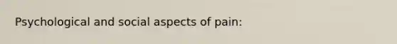 Psychological and social aspects of pain: