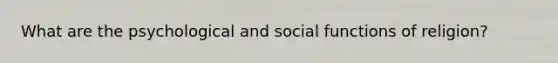 What are the psychological and social functions of religion?