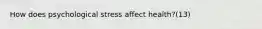 How does psychological stress affect health?(13)