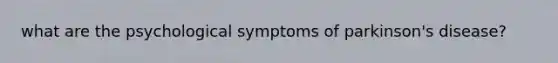 what are the psychological symptoms of parkinson's disease?