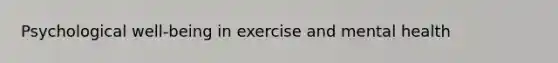 Psychological well-being in exercise and mental health