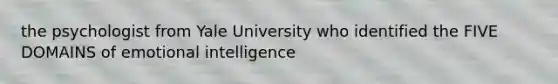 the psychologist from Yale University who identified the FIVE DOMAINS of emotional intelligence