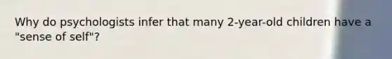 Why do psychologists infer that many 2-year-old children have a "sense of self"?
