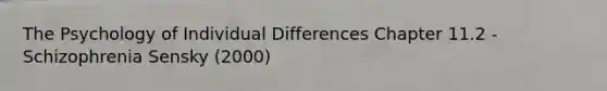 The Psychology of Individual Differences Chapter 11.2 - Schizophrenia Sensky (2000)