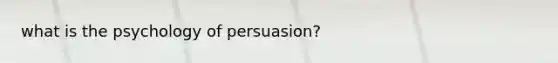 what is the psychology of persuasion?