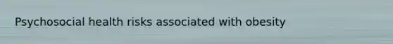 Psychosocial health risks associated with obesity