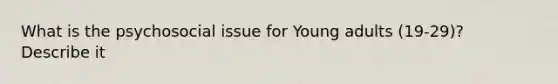 What is the psychosocial issue for Young adults (19-29)? Describe it