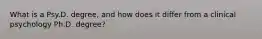 What is a Psy.D. degree, and how does it differ from a clinical psychology Ph.D. degree?