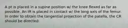 A pt is placed in a supine position w/ the knee flexed as far as possible. An IR is placed in contact w/ the long axis of the femur. In order to obtain the tangential projection of the patella, the CR should be directed: