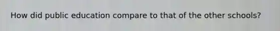 How did public education compare to that of the other schools?