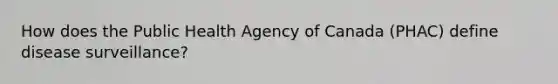 How does the Public Health Agency of Canada (PHAC) define disease surveillance?