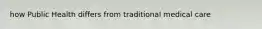 how Public Health differs from traditional medical care