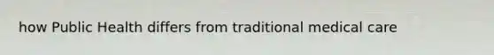 how Public Health differs from traditional medical care