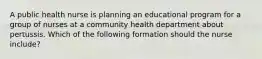 A public health nurse is planning an educational program for a group of nurses at a community health department about pertussis. Which of the following formation should the nurse include?