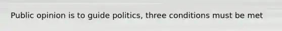 Public opinion is to guide politics, three conditions must be met