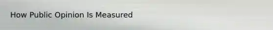 How Public Opinion Is Measured