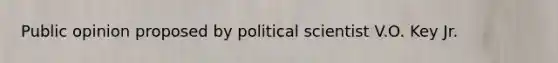 Public opinion proposed by political scientist V.O. Key Jr.