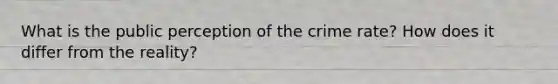 What is the public perception of the crime rate? How does it differ from the reality?