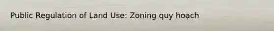 Public Regulation of Land Use: Zoning quy hoạch