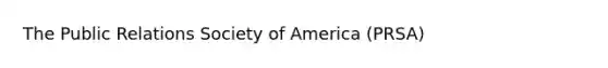 The Public Relations Society of America (PRSA)