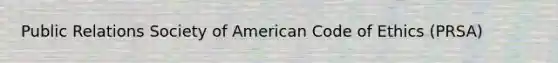 Public Relations Society of American Code of Ethics (PRSA)