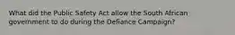 What did the Public Safety Act allow the South African government to do during the Defiance Campaign?