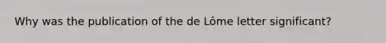 Why was the publication of the de Lôme letter significant?