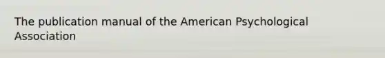 The publication manual of the American Psychological Association