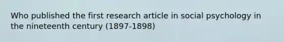 Who published the first research article in social psychology in the nineteenth century (1897-1898)