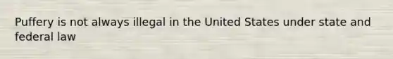 Puffery is not always illegal in the United States under state and federal law