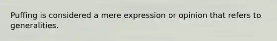 Puffing is considered a mere expression or opinion that refers to generalities.