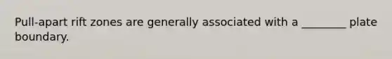 Pull-apart rift zones are generally associated with a ________ plate boundary.