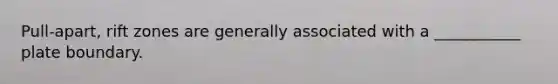 Pull-apart, rift zones are generally associated with a ___________ plate boundary.