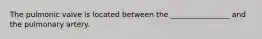 The pulmonic valve is located between the ________________ and the pulmonary artery.