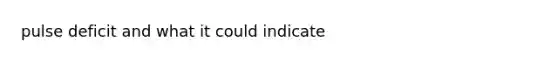 pulse deficit and what it could indicate