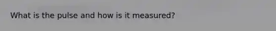 What is the pulse and how is it measured?