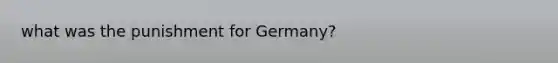 what was the punishment for Germany?