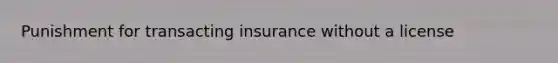 Punishment for transacting insurance without a license