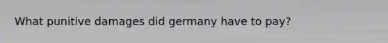 What punitive damages did germany have to pay?