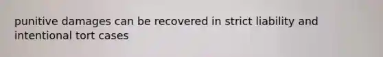 punitive damages can be recovered in strict liability and intentional tort cases