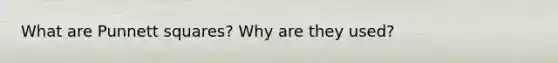 What are Punnett squares? Why are they used?