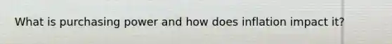 What is purchasing power and how does inflation impact it?