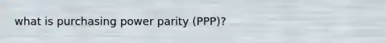 what is purchasing power parity (PPP)?