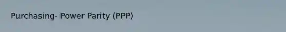 Purchasing- Power Parity (PPP)