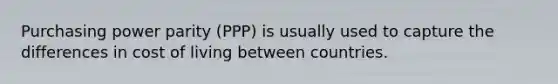 Purchasing power parity (PPP) is usually used to capture the differences in cost of living between countries.