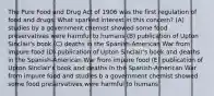 The Pure Food and Drug Act of 1906 was the first regulation of food and drugs. What sparked interest in this concern? (A) studies by a government chemist showed some food preservatives were harmful to humans (B) publication of Upton Sinclair's book (C) deaths in the Spanish-American War from impure food (D) publication of Upton Sinclair's book and deaths in the Spanish-American War from impure food (E) publication of Upton Sinclair's book and deaths in the Spanish-American War from impure food and studies b a government chemist showed some food preservatives were harmful to humans