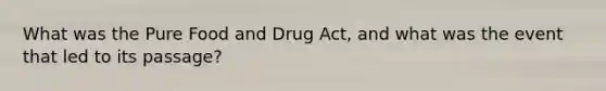 What was the Pure Food and Drug Act, and what was the event that led to its passage?