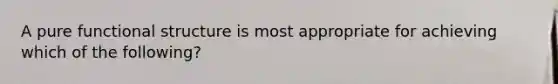 A pure functional structure is most appropriate for achieving which of the following?